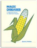Maize Diseases: A Reference Source for Seed Technologists (  -   )